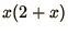 $\displaystyle{x(2+x)}$