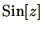 $\displaystyle{\mathop{\rm Sin}\nolimits [z]}$