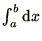 $\int_a^b \d x$