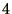 $\displaystyle{4}$