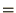 $=$