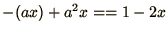 $\displaystyle{- (a x) + a^2 x == 1 - 2 x}$