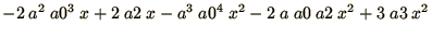 $\displaystyle{-2\ a^2\ a0^3\ x + 2\ a2\ x - a^3\ a0^4\ x^2 - 2\ a\ a0\ a2\ x^2 + 3\ a3\ x^2}$