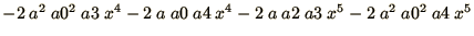 $- 2\ a^2\ a0^2\ a3\ x^4 - 2\ a\ a0\ a4\ x^4 - 2\ a\ a2\ a3\ x^5 - 2\ a^2\ a0^2\ a4\ x^5$