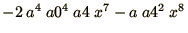 $- 2\ a^4\ a0^4\ a4\ x^7 - a\ a4^2\ x^8$