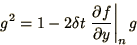 \begin{displaymath}
g^2 = 1 - 2 \delta t \left.\partial f\over\partial y\right\vert _n g
\end{displaymath}