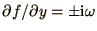 $\partial f/\partial y =
\pm\i\omega$