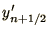 $\displaystyle y'_{n+{\mathchoice{{\textstyle{\frac12}}}{{\textstyle{\frac12}}}{{\scriptstyle{1/2}}}{{\scriptscriptstyle{1/2}}}}}$